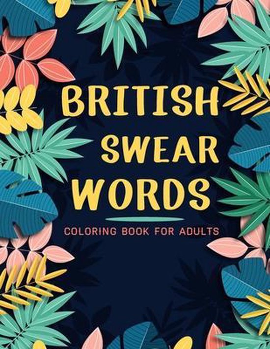 British Swear Words Coloring Book For Adults Design Desk Press 9798714213793 Boeken 