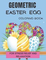 Geometric easter egg coloring book: Geometric Pattern Coloring Book for Stress Relief