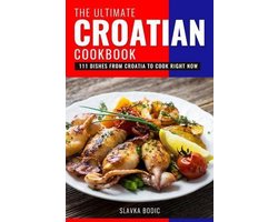 Balkan Food-The Ultimate Croatian Cookbook