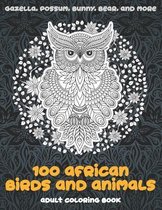 100 African Birds and Animals - Adult Coloring Book - Gazella, Possum, Bunny, Bear, and more