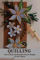 Quilling: How To Quill Into Beautiful Interior Designs Of Your Choice