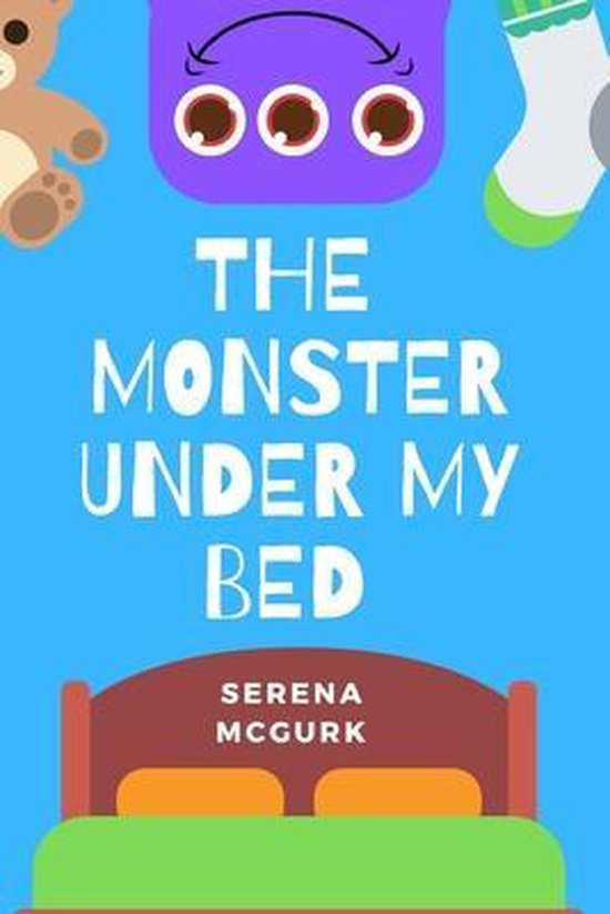 MonstersThe Monster Under My Bed, Serena Niamh McGurk 9798711943853 Boeken