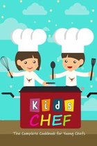Kid Chef: The Complete Cookbook for Young Chefs