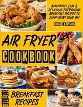 Air Fryer Breakfast Cookbook