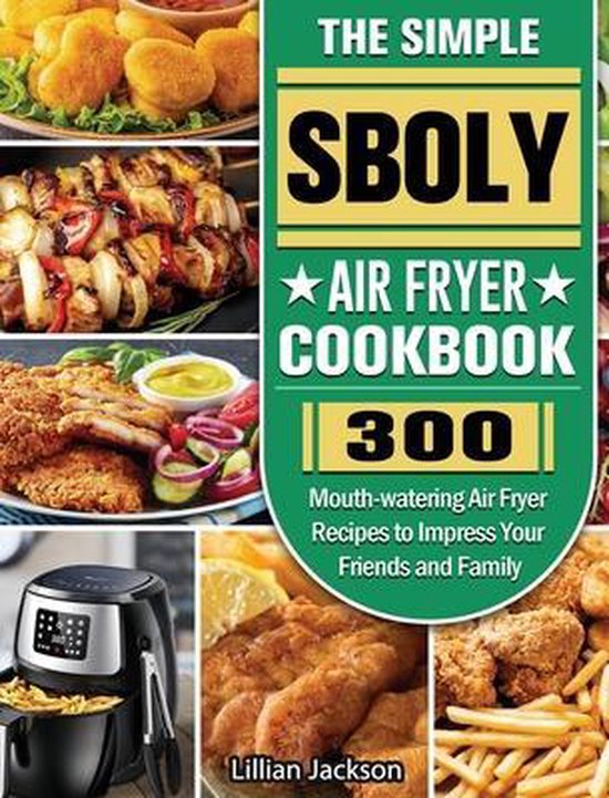 The Simple Sboly Air Fryer Cookbook, Lillian Jackson 9781801665384