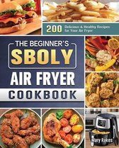 The Beginner's Sboly Air Fryer Cookbook