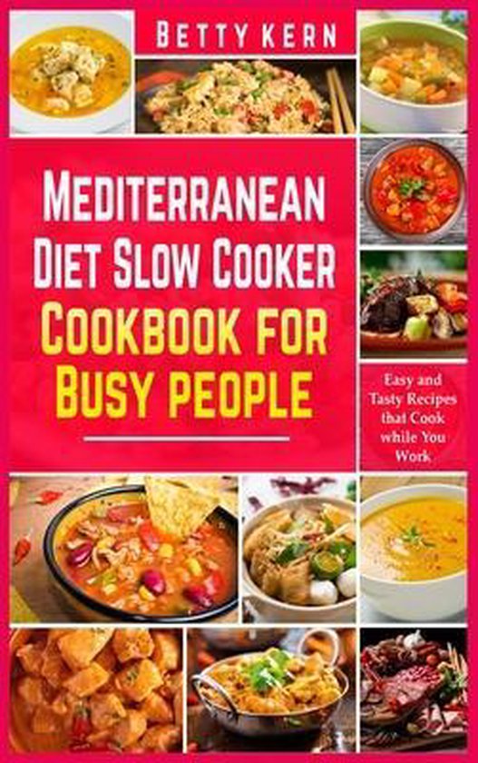 Mediterranean Diet Slow Cooker Cookbook for Busy people, Betty Kern