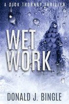 A Dick Thornby Thriller- Wet Work