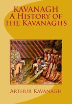 KAVANAGH A History of the Kavanaghs