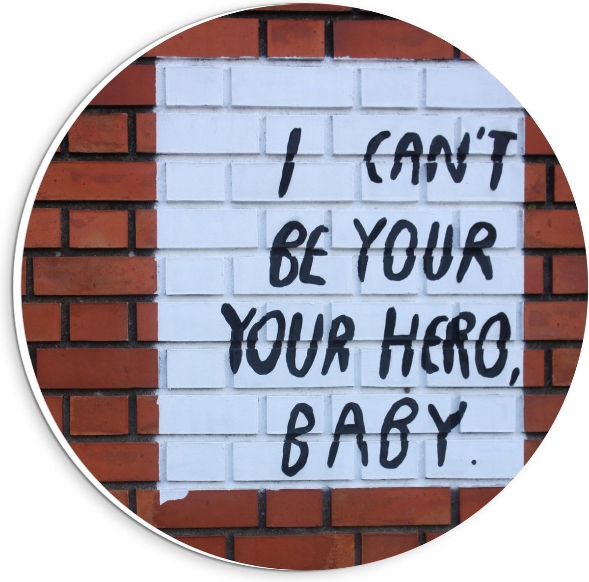 KuijsFotoprint - Schilderij - Tekst De Muur : I Cant Be Your Hero. Baby - Zwart, Wit En Bruin - 20 X 20 Cm