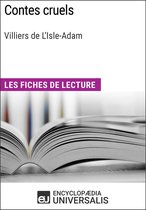 Contes cruels de Villiers de L'Isle-Adam (Les Fiches de lecture d'Universalis)