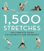 1,500 Stretches The Complete Guide to Flexibility and Movement
