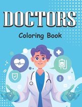 Doctors Coloring book: Contains Various Doctors Relaxing antistress illustration and to improve your pencil grip, coloring pages for kids and