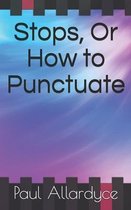 Stops, Or How to Punctuate