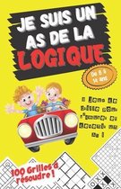 Je suis un As de la Logique - 8 Jeux de grille pour s'amuser et devenir un As ! - De 8 à 14 ans - 100 Grilles à résoudre: Cahier d'activités: Sudoku,