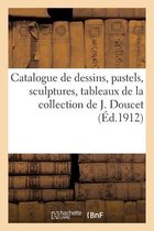 Catalogue de Dessins, Pastels, Sculptures, Tableaux, Objets d'Art Et d'Ameublement