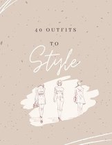 40 Outfits to Style: Fashion Sketchbook Figure Template Design Your Style Workbook