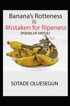 Banana's Rotteness is Mistaken for Ripeness