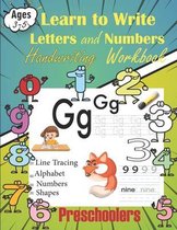 Learn to Write Letters and Numbers Handwriting Workbook for Kids And Preschoolers: Trace Numbers Practice Workbook for Pre K, Kindergarten and Kids Ag