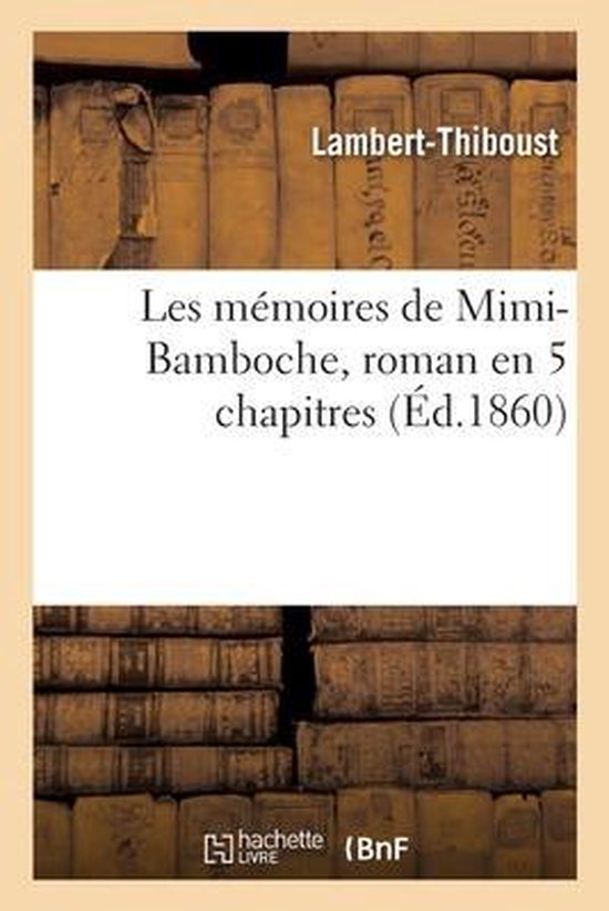 Les Mémoires de Mimi-Bamboche, Roman En 5 Chapitres