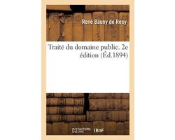 Traité Du Domaine Public. 2e Édition