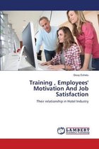 Training, Employees' Motivation And Job Satisfaction