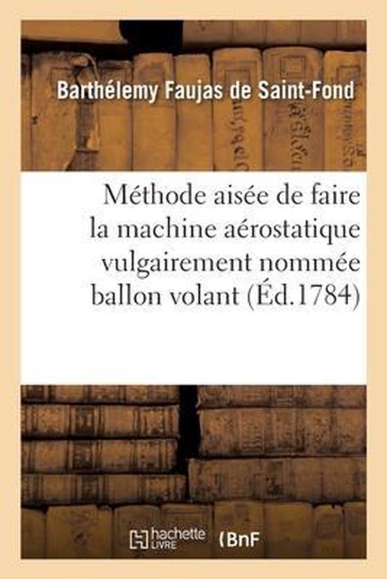 Méthode Aisée de Faire La Machine Aérostatique Vulgairement Nommée Ballon Volant