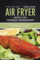 The Ultimate Air Fryer Weight Loss Cookbook for Beginners