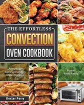 The Effortless Convection Oven Cookbook