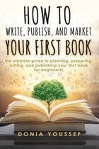 How to Write, Publish, and Market Your First Book