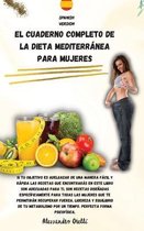 El Cuaderno Completo de la Dieta Mediterranea Para Mujeres