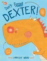 Dexter T. Rexter- Don't Forget Dexter!