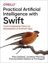 Practical Artificial Intelligence with Swift From Fundamental Theory to Development of AIDriven Apps