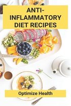 Anti-Inflammatory Diet Recipes: Optimize Health