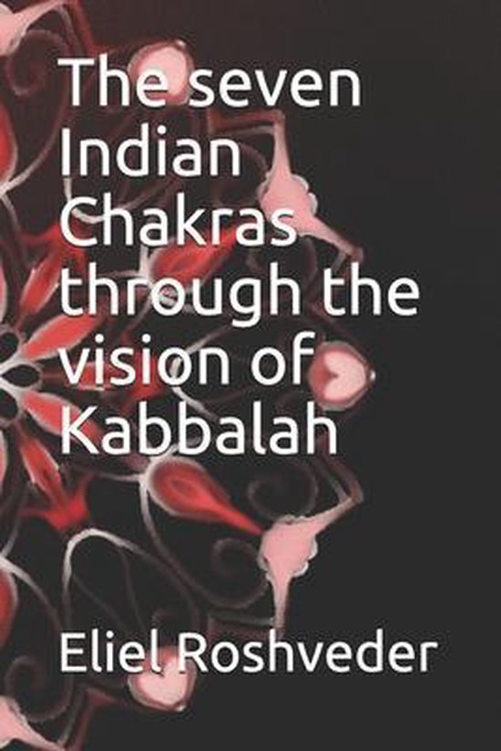 Meditation and Kabbalah-The seven Indian Chakras through the ... - cover