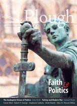 Plough Quarterly No 24 Faith and Politics