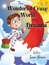 The Wonderful Crazy World of my dreams