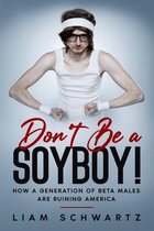 Don't Be a Soyboy!