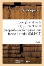 Code Général de la Législation Et de la Jurisprudence Françaises Méthodiquement