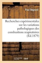 Recherches Expérimentales Sur Les Variations Pathologiques Des Combustions Respiratoires
