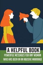 A Helpful Book: Powerful Messages For Any Woman Who Has Been In An Abusive Marriage