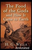 The Food of the Gods and How It Came to Earth Annotated