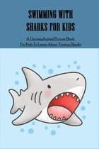 Swimming With Sharks For Kids: A Uncomplicated Picture Book For Kids To Learn About Various Sharks