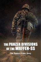 The Panzer Divisions Of The Waffen-SS: The Eastern Front Story