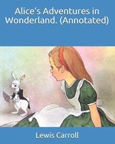 Alice's Adventures in Wonderland. (Annotated)