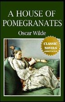 A House of Pomegranates Annotated