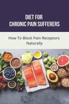 Diet For Chronic Pain Sufferers: How To Block Pain Receptors Naturally