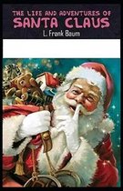 The Life and Adventures of Santa Claus Illustrated