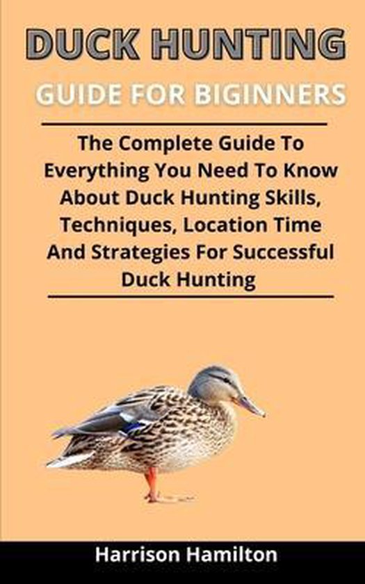 Duck Hunting Guide For Beginners, Harrison Hamilton 9798732702804