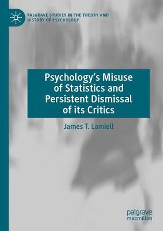 Psychology s Misuse of Statistics and Persistent Dismissal o ... - cover